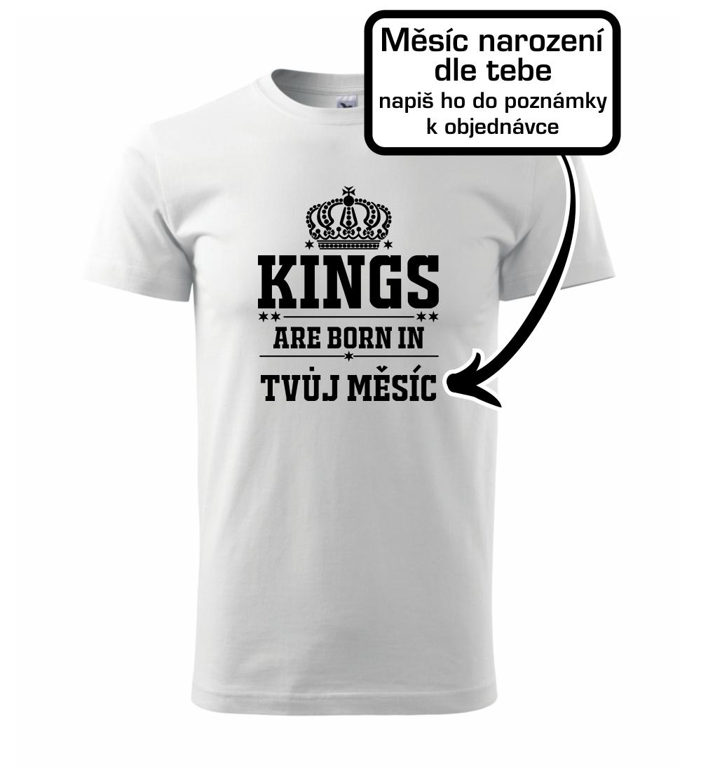 Kings are born in (vlastný nápis mesiac narodenia) Kings are born in (vlastný nápis mesiac narodenia)