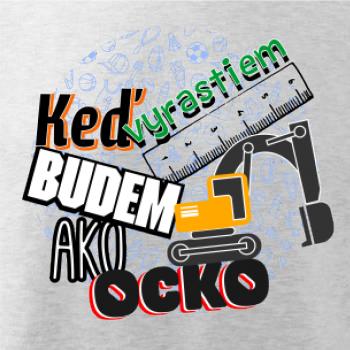 Keď vyrastiem budem ako ocko bager