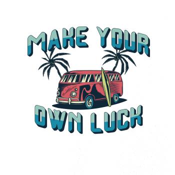 Make your own luck