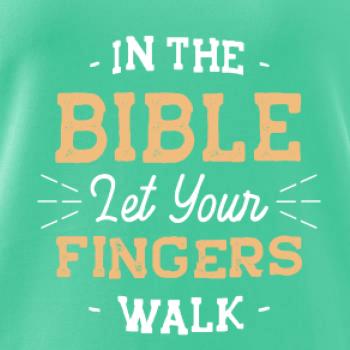 In the Bible let your fingers walk In the Bible let your fingers walk