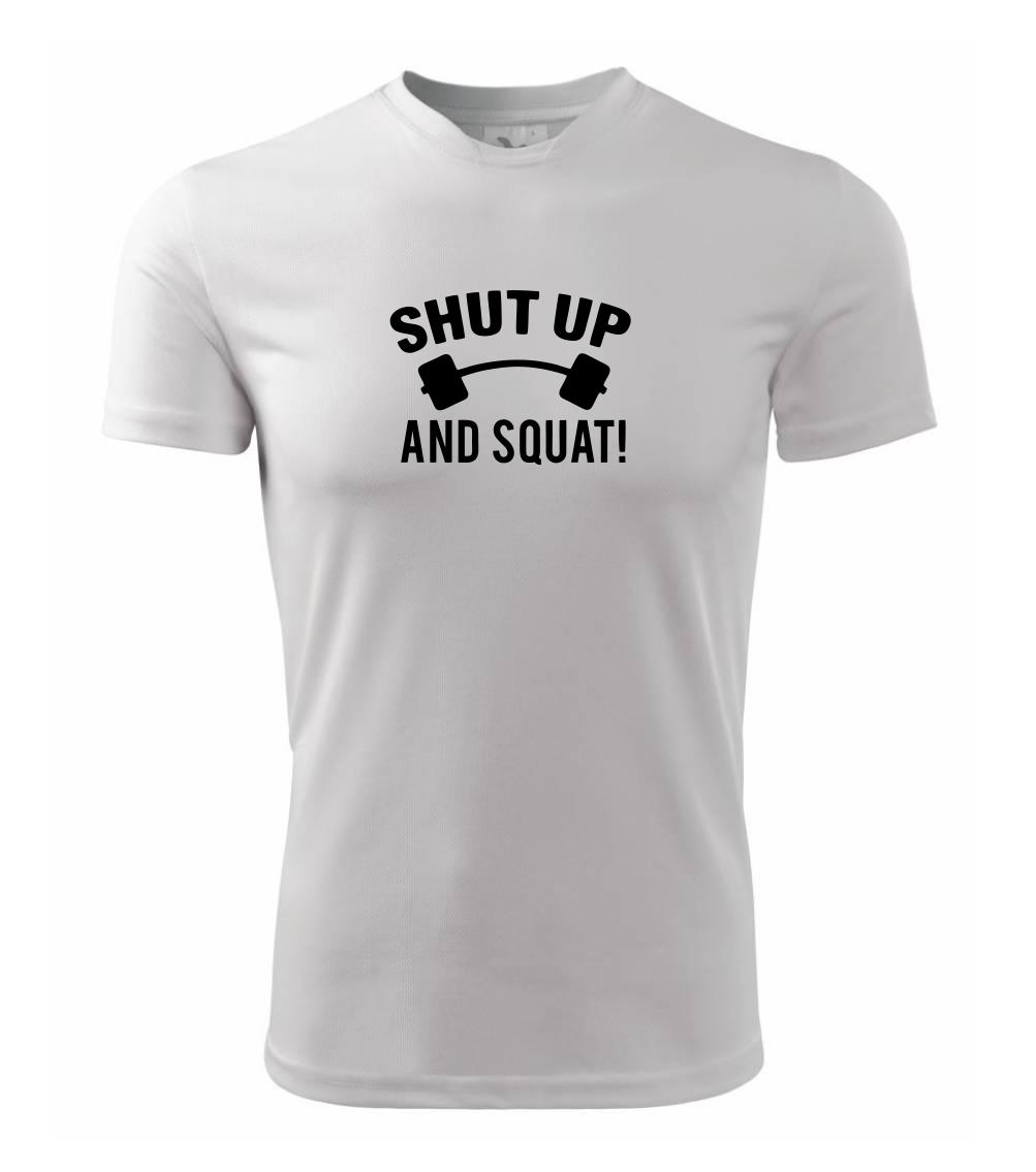 Shut up and squat Shut up and squat