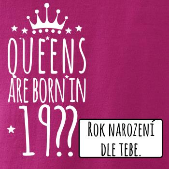 Queens are born in (vlastný nápis - rok narodenia) Queens are born in (vlastný nápis - rok narodenia)