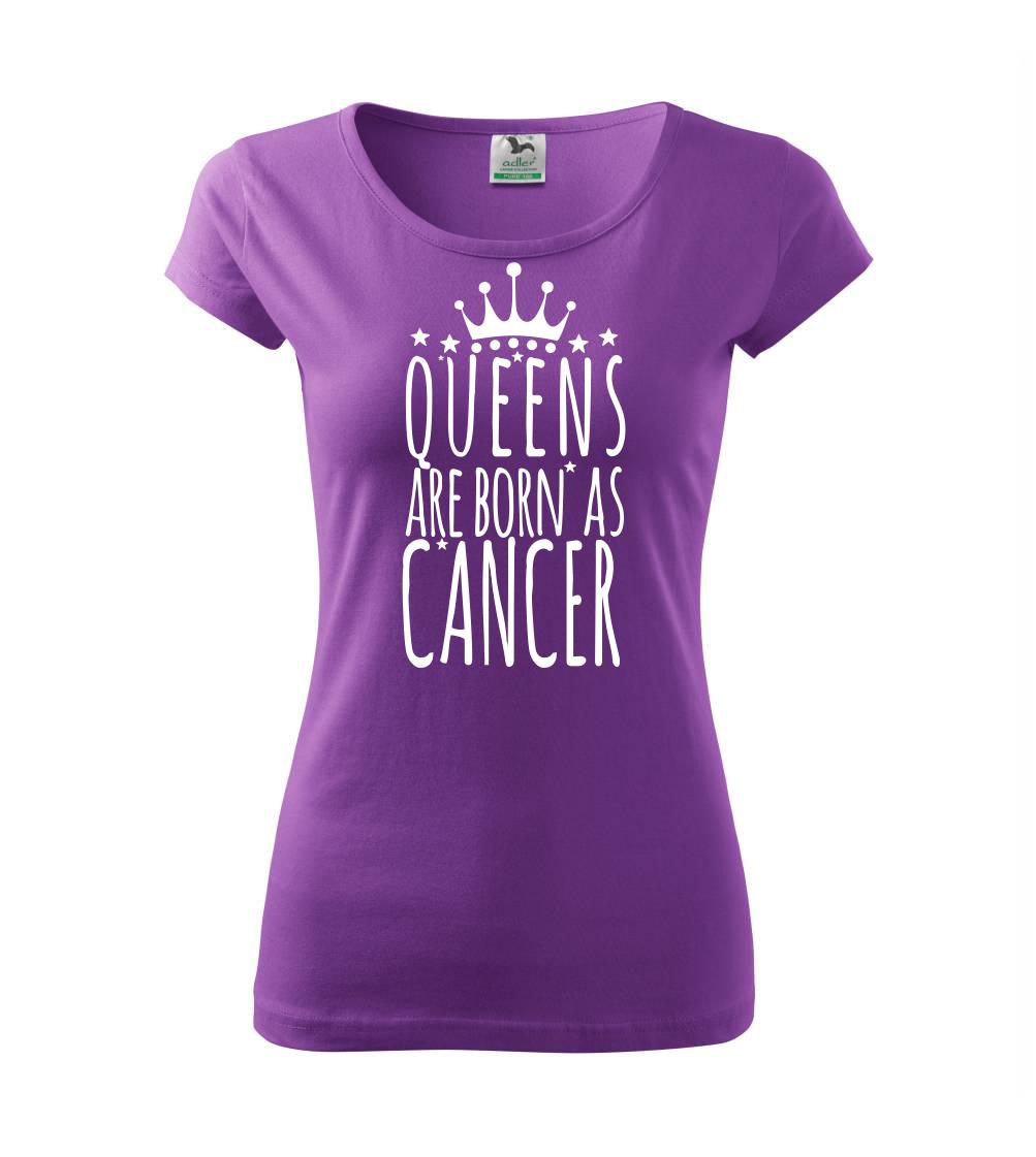 Tričká Rak - Queens are born as Cancer - Rak - Dámske tričko Pure