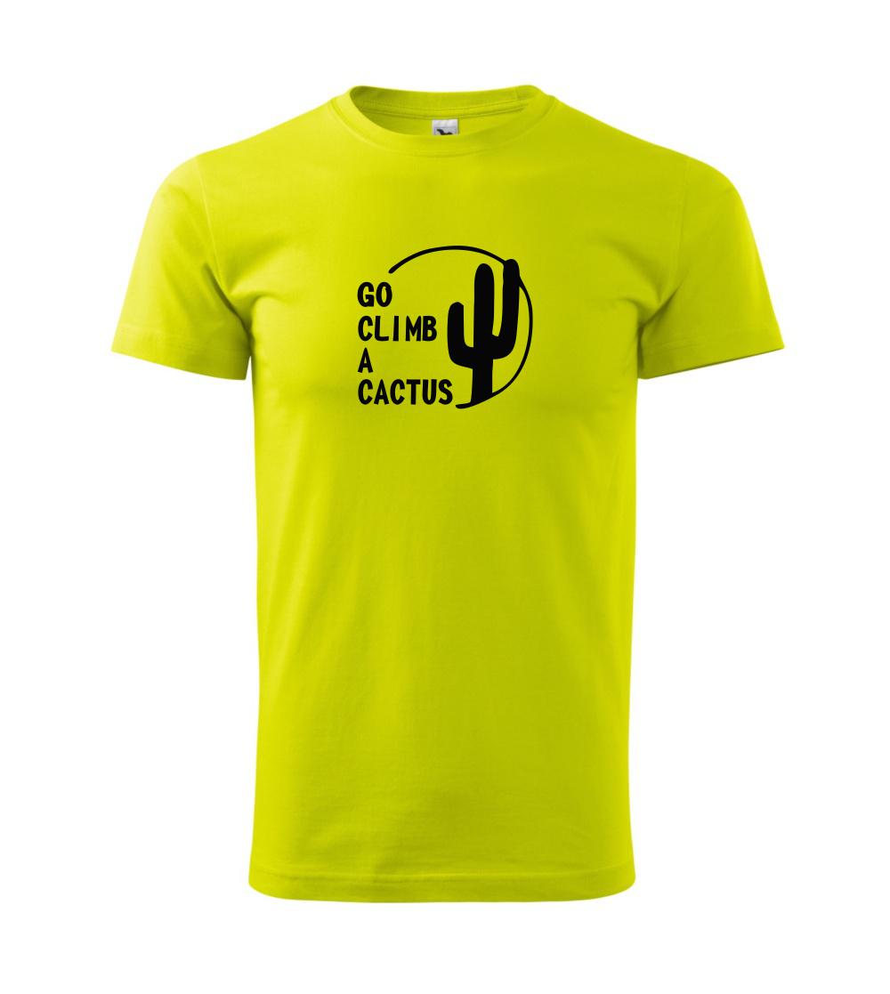 Go climb a cactus Go climb a cactus