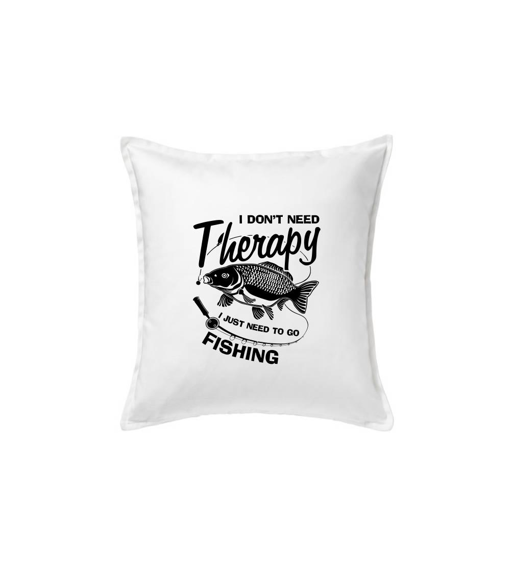 I dont need therapy - fishing I dont need therapy - fishing