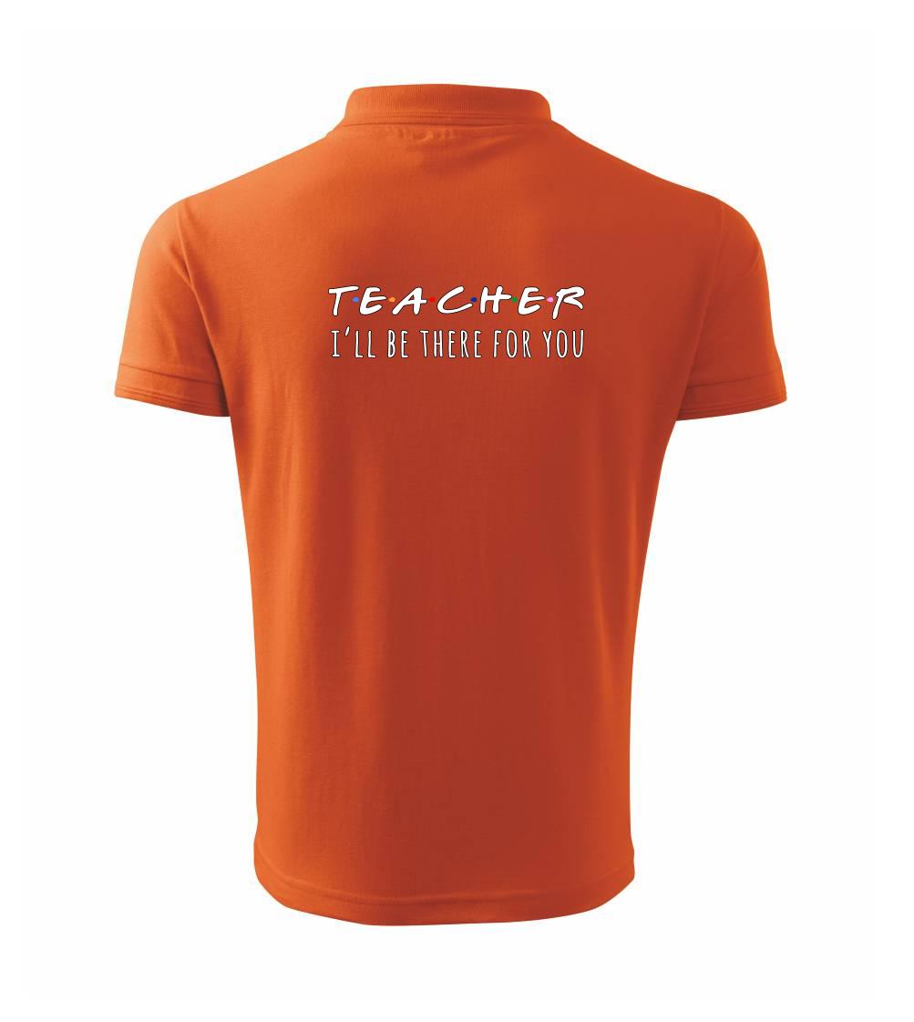 Teacher i'll be there for you Teacher i'll be there for you