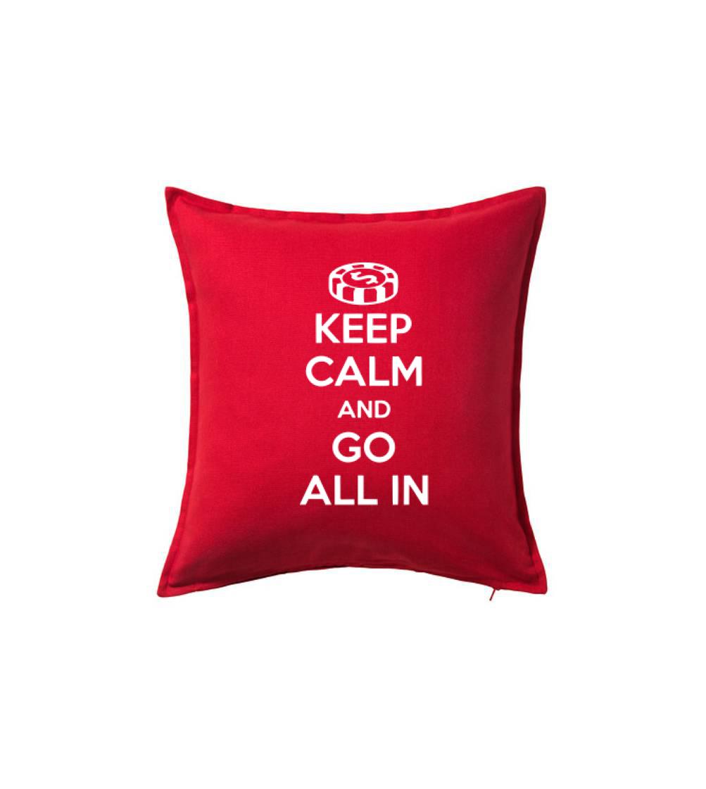 Keep calm and go all in Keep calm and go all in