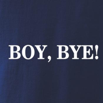 Boy, bye!