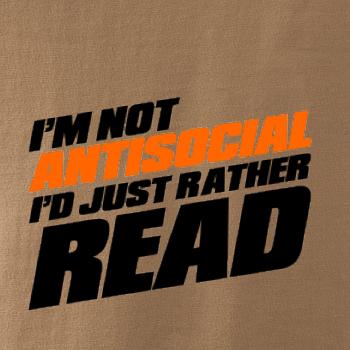 I'm not antisocial i'd just rather read
