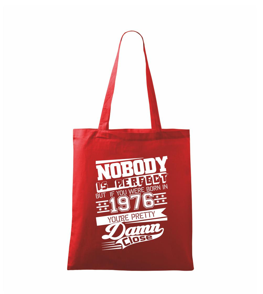 Trička s ročníkom 1976 - Nobody is perfect - 1976 - Taška bavlnená