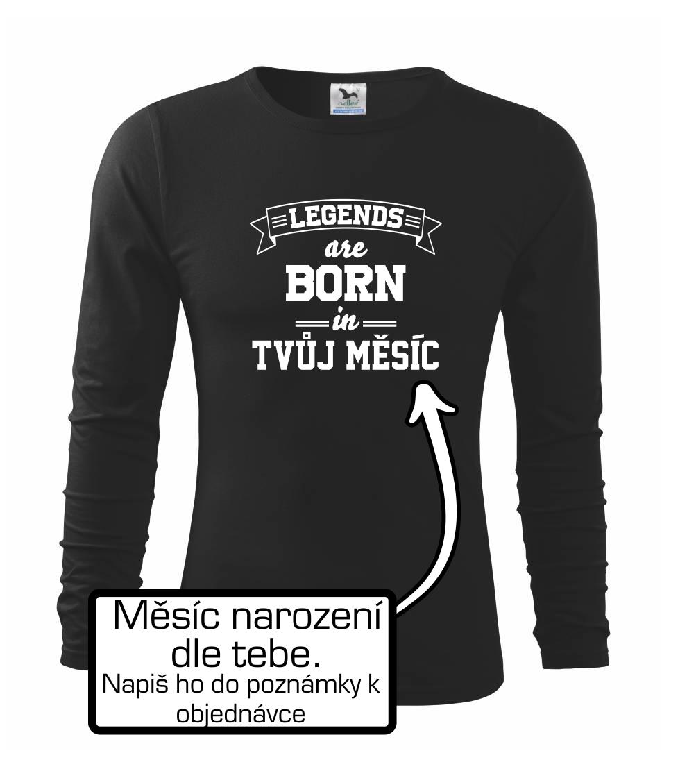 Legends are born in (Tvoj mesiac narodenia) Legends are born in (Tvoj mesiac narodenia)
