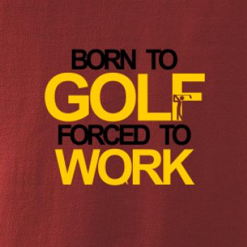 Born golf forced to work