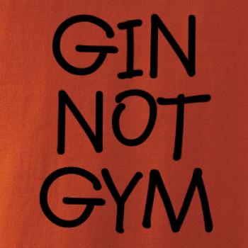 Gin not Gym Gin not Gym