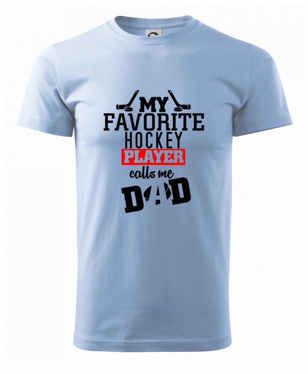 My favorite hockey player calls me DAD / MOM My favorite hockey player calls me DAD / MOM