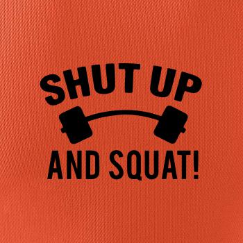 Shut up and squat Shut up and squat