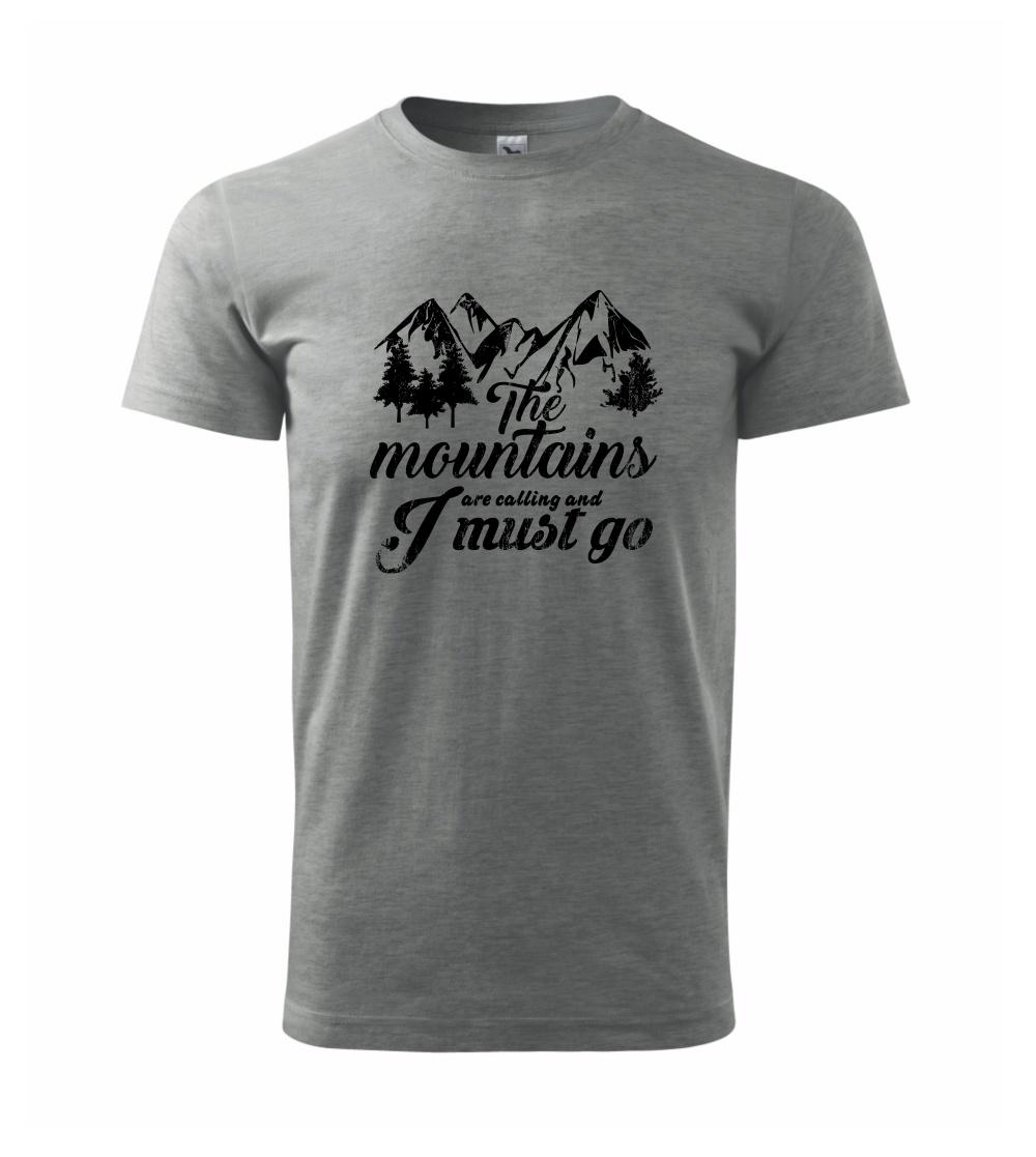 The mountains are calling and i must go The mountains are calling and i must go