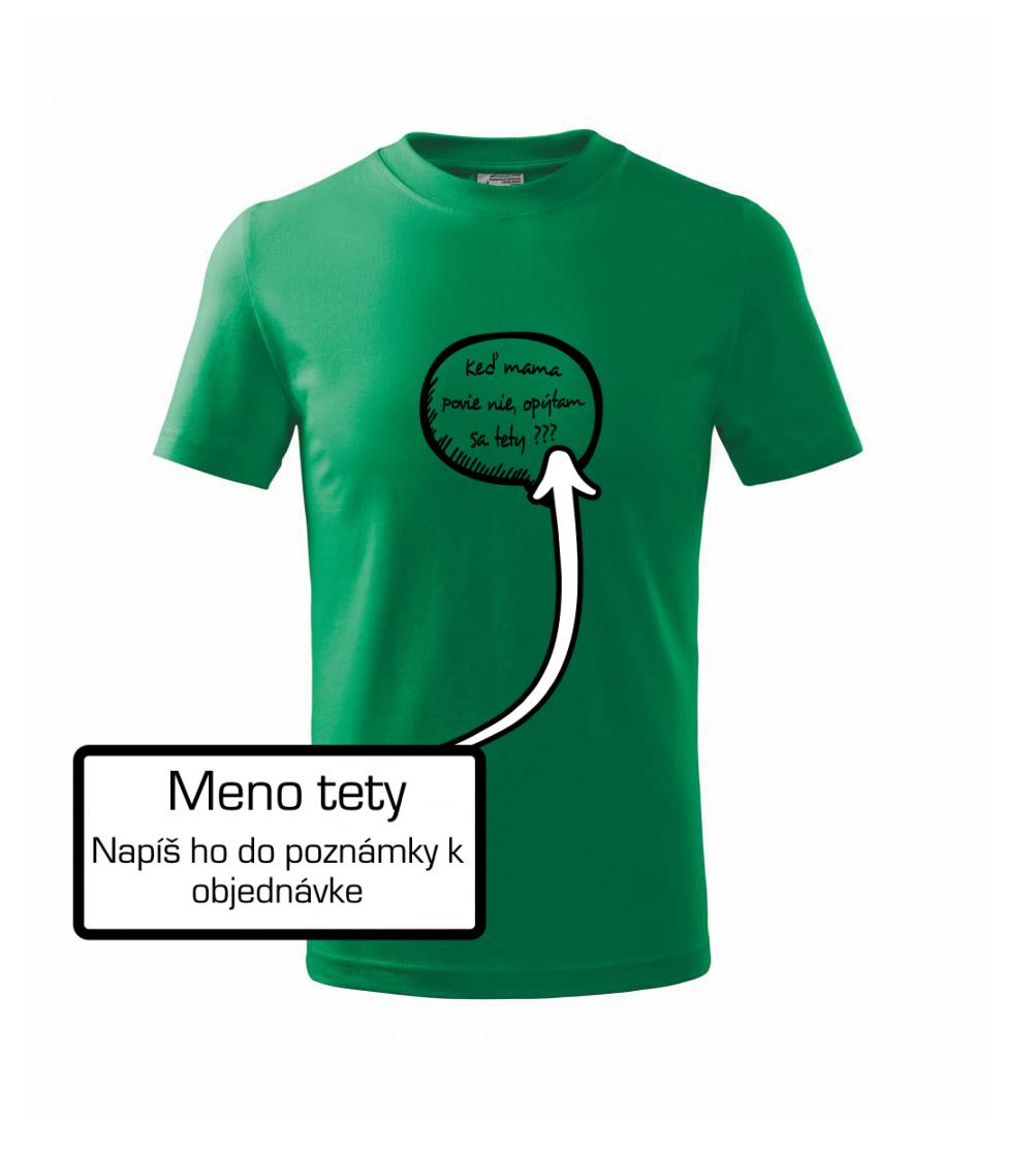 Keď mama povie nie, opýtam sa tety (vlastné meno) Keď mama povie nie, opýtam sa tety (vlastné meno)