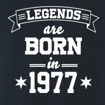 Legends are born in 1977 Legends are born in 1977