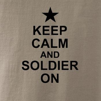 Keep calm and soldier on Keep calm and soldier on