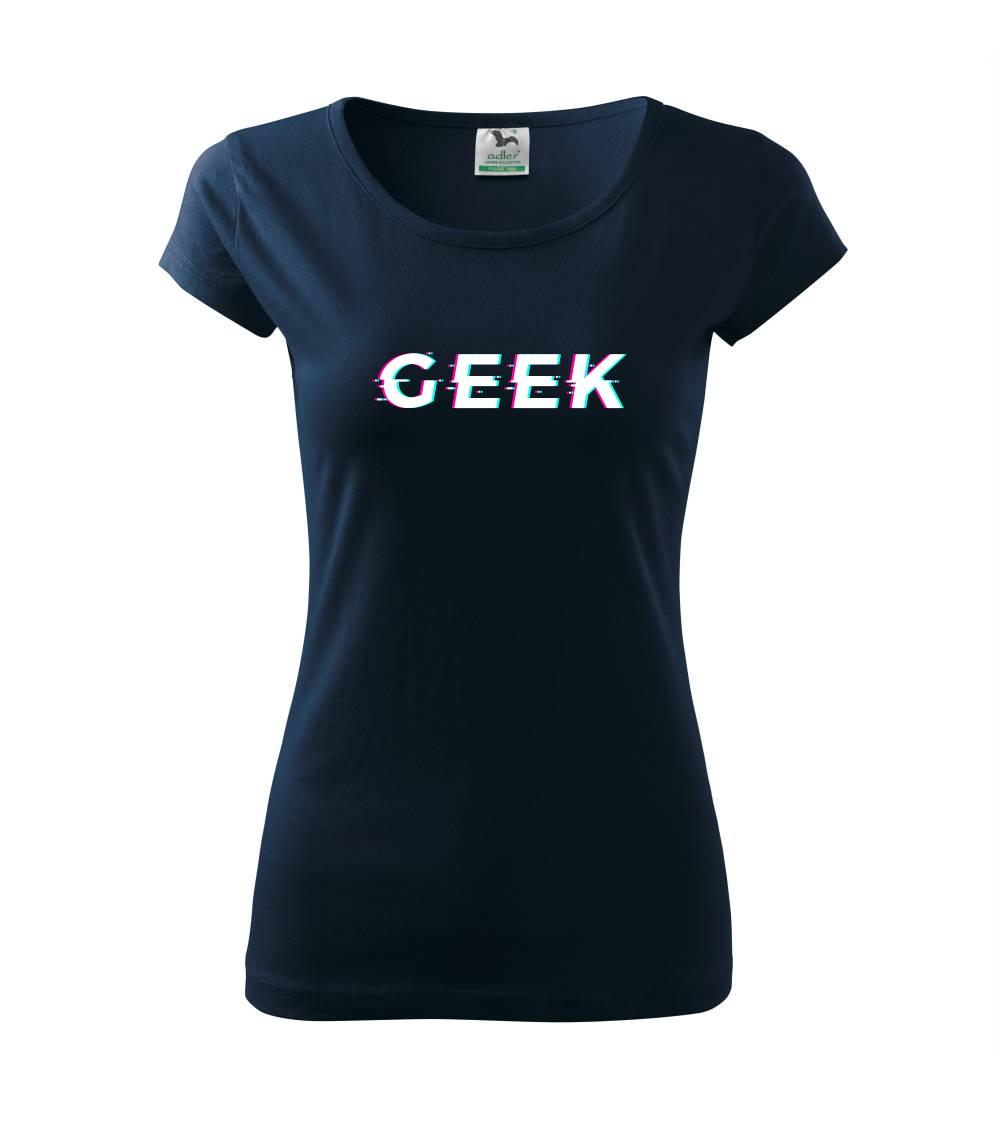 Tričká pre ajťákov - Geek nápis rozmazaný - Dámske tričko Pure