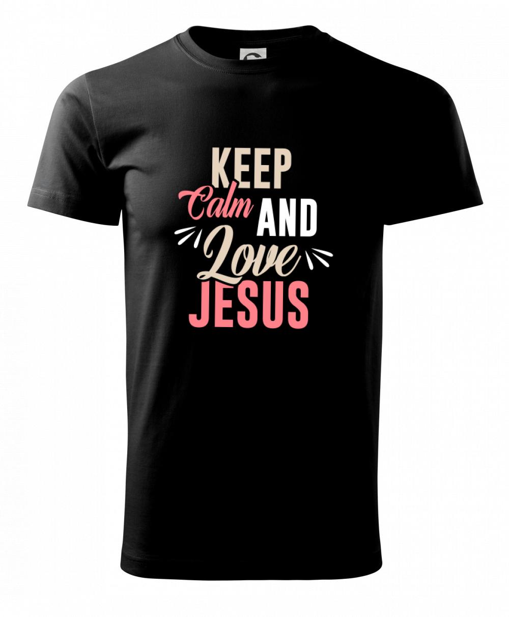 Keep calm love Jesus Keep calm love Jesus
