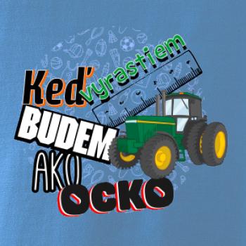 Keď vyrastiem budem ako ocko Traktor Keď vyrastiem budem ako ocko Traktor