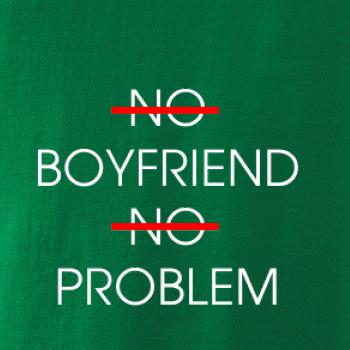 No boyfriend no problem