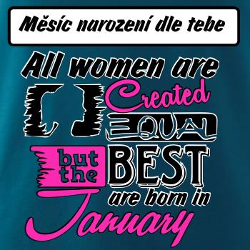 All woman are created - best (Vlastný nápis mesiac narodenia)