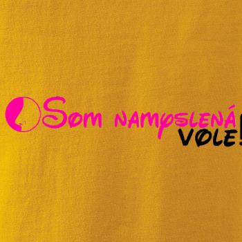 Som namyslená vole!