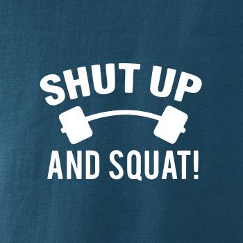 Shut up and squat Shut up and squat