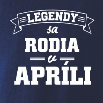 Legendy sa rodia v apríli Legendy sa rodia v apríli