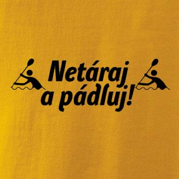Netáraj a pádluj