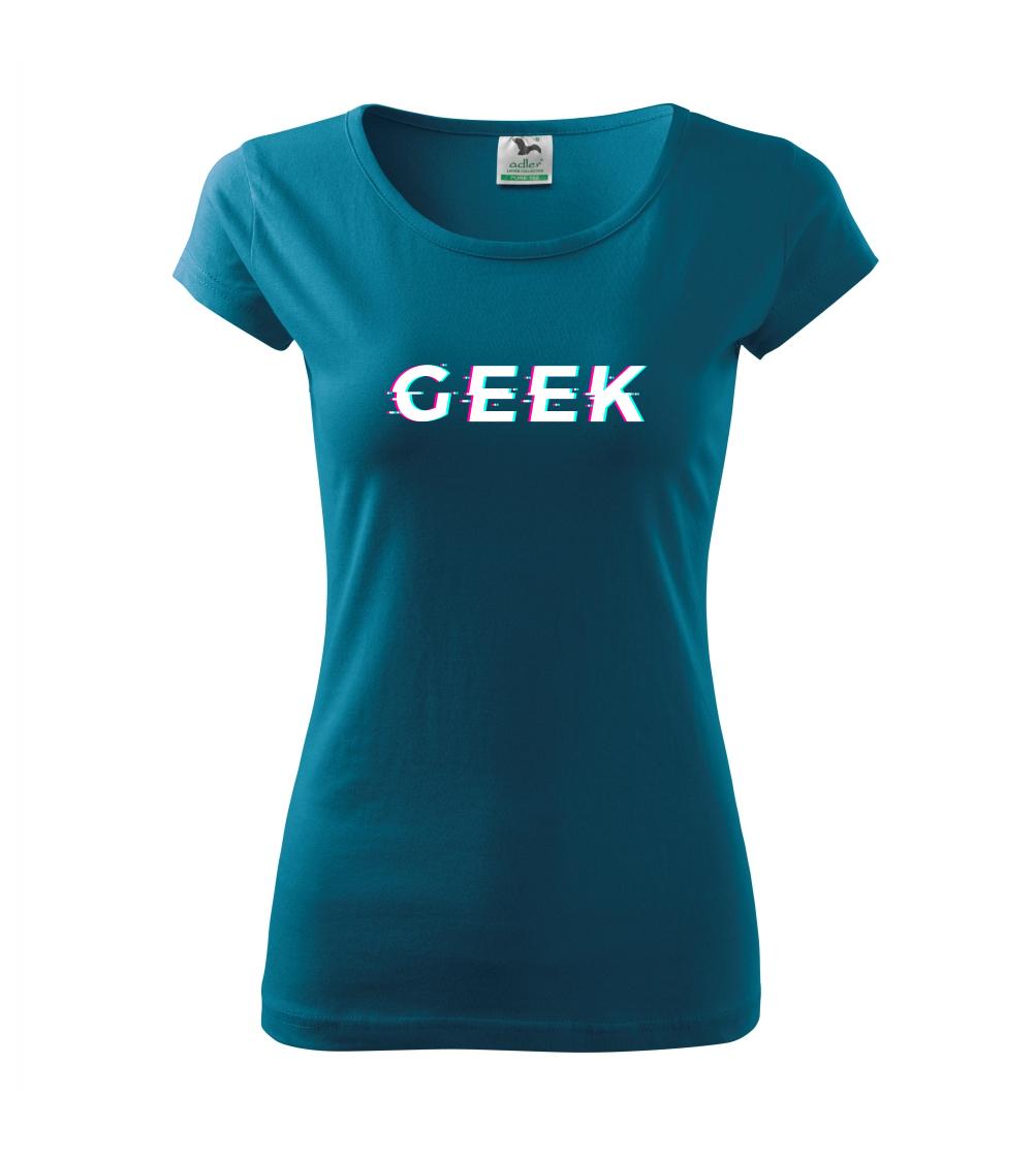 Tričká pre ajťákov - Geek nápis rozmazaný - Dámske tričko Pure