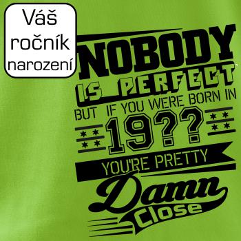 Nobody is perfect - Vlastný ročník