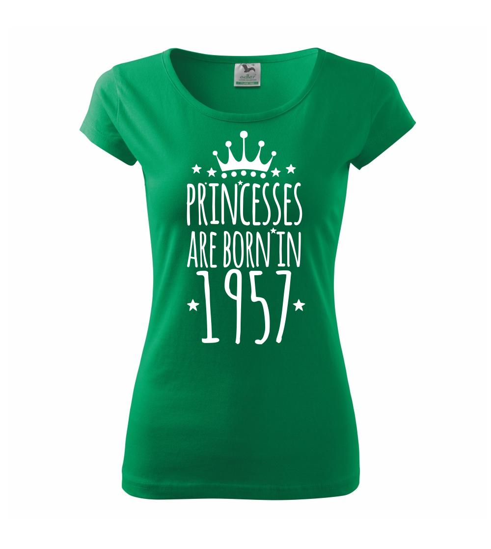 Trička s ročníkom 1957 - Princesses are born in 1957 - Dámske tričko Pure