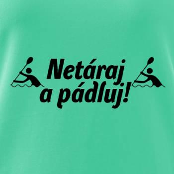 Netáraj a pádluj
