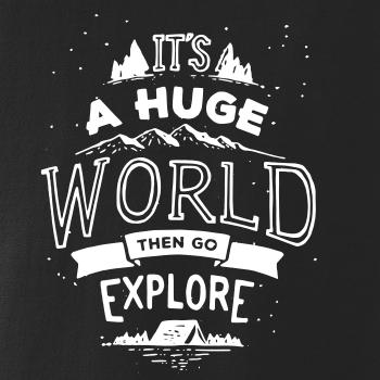 It's a huge world