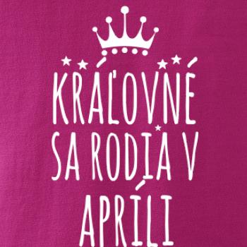 Kráľovné sa rodia v apríli