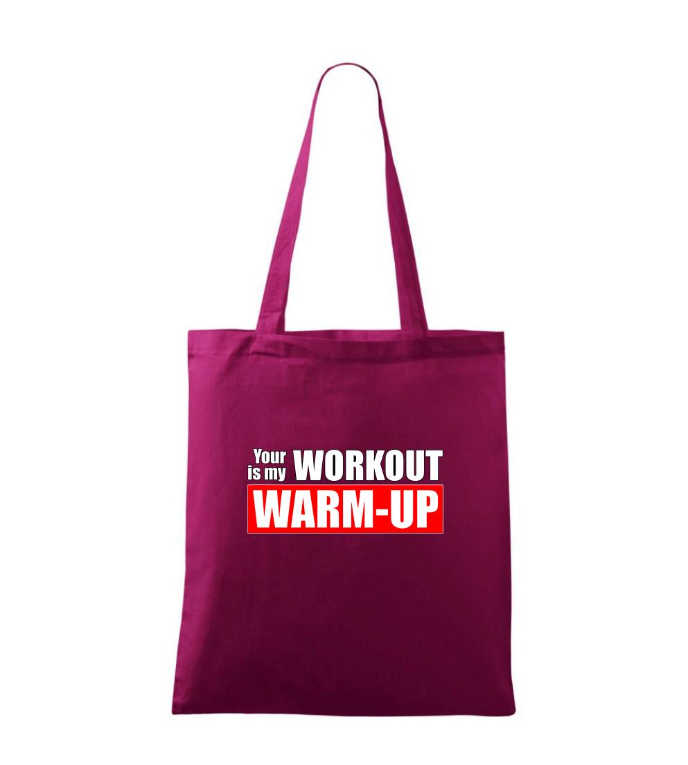 Posilňovani - Your workout is my warm up - Taška bavlnená