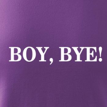 Boy, bye!