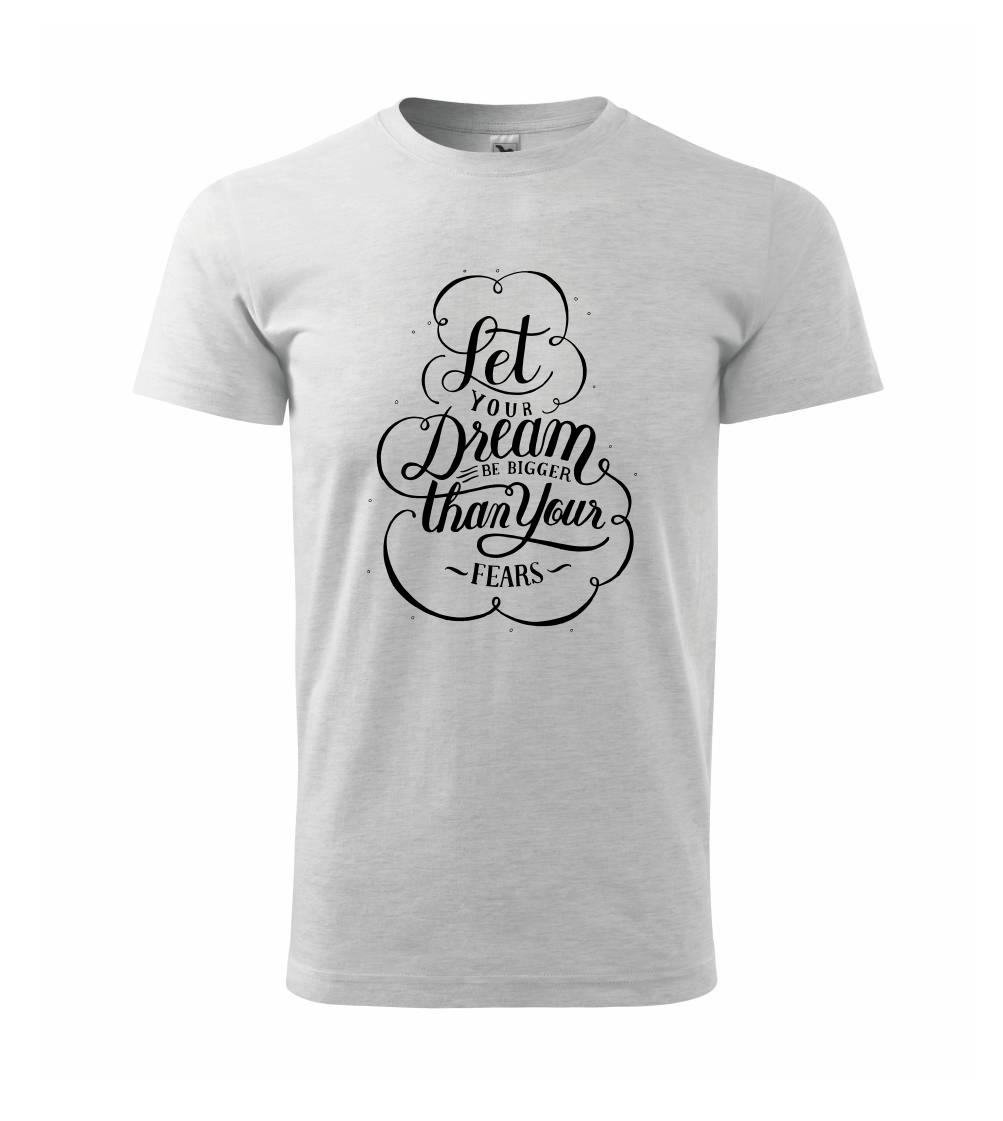 Let your dream bigger Let your dream bigger