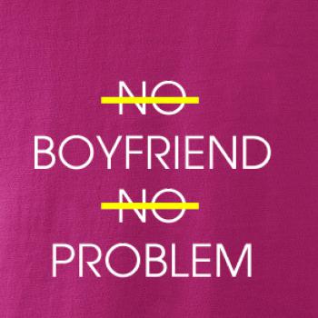 No boyfriend no problem