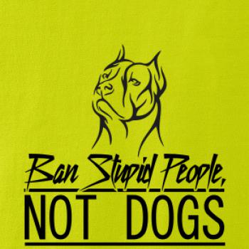 Ban stupid people no dogs