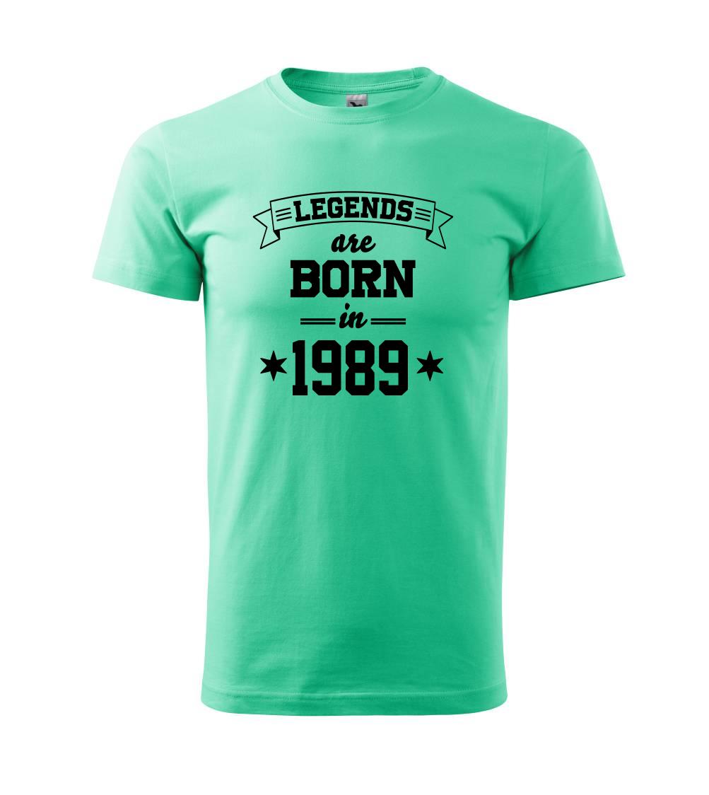 Legends are born in 1989 Legends are born in 1989