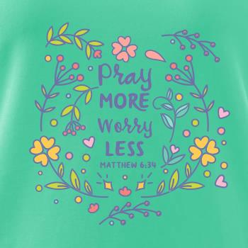 Pray more worry less