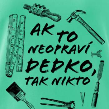 Ak to neopraví dedko tak nikto ČB