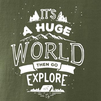 It's a huge world It's a huge world