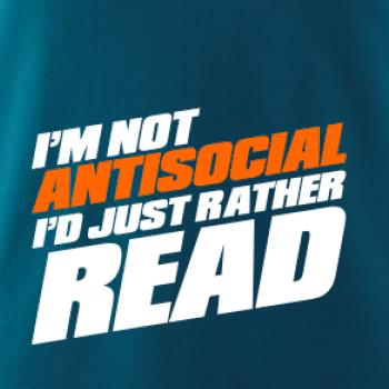 I'm not antisocial i'd just rather read