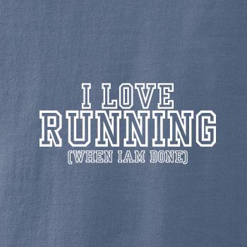 I love running when i done I love running when i done
