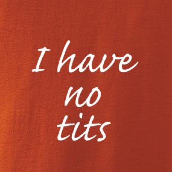 I have no tits